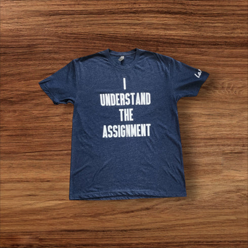 "I understand the assignment" Tee